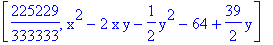 [225229/333333, x^2-2*x*y-1/2*y^2-64+39/2*y]